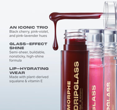 AN ICONIC TRIO
Black cherry, pink-violet,
and pink-lavender hues
GLASS—EFFECT
SHINE

Semi-sheer, buildable,
nonsticky, high-shine
formula
LIP-HYDRATING
WEAR

Made with plant-derived
squalane & vitamin E