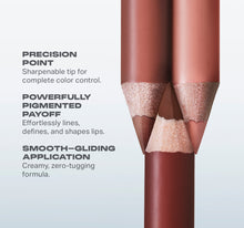 PRECISION
POINT

Sharpenable tip for
complete color control.
POWERFULLY
PIGMENTED
PAYOFF

Effortlessly lines,
defines, and shapes lips.
SMOOTH-GLIDING
APPLICATION
Creamy, zero-tugging
formula.
-view-5