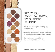 READY FOR ANYTHING 12-PAN EYESHADOW PALETTE ﻿﻿Create your blending base with lighter, matte shadows. ﻿﻿Add depth & definition to creases, lash lines & outer corners with darker, matte shadows. ﻿﻿Laver shimmers & metallics on top as a final, light-catching step.-view-6